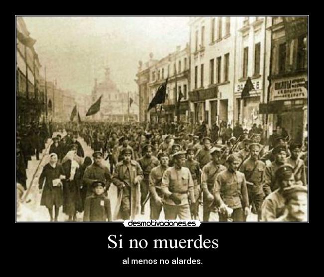 Si no muerdes - al menos no alardes.