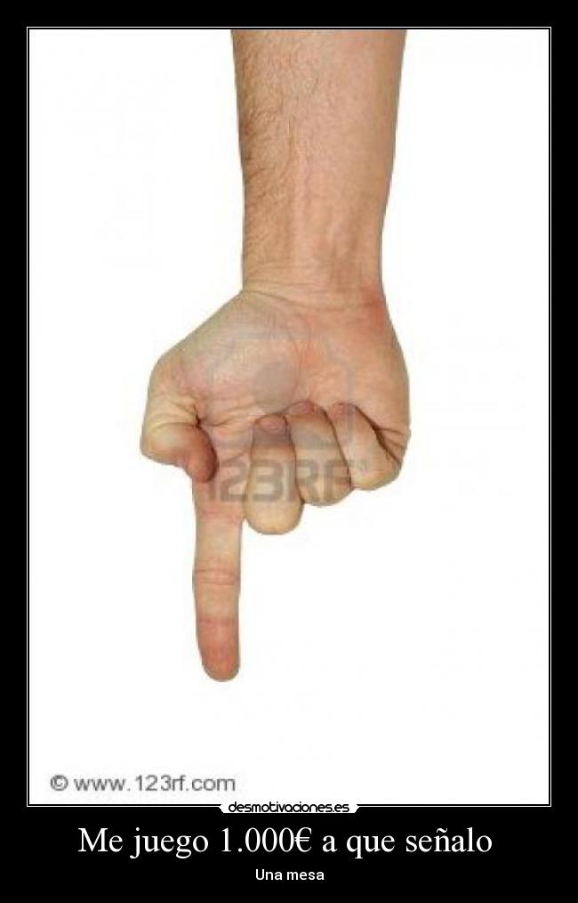 Me juego 1.000€ a que señalo -