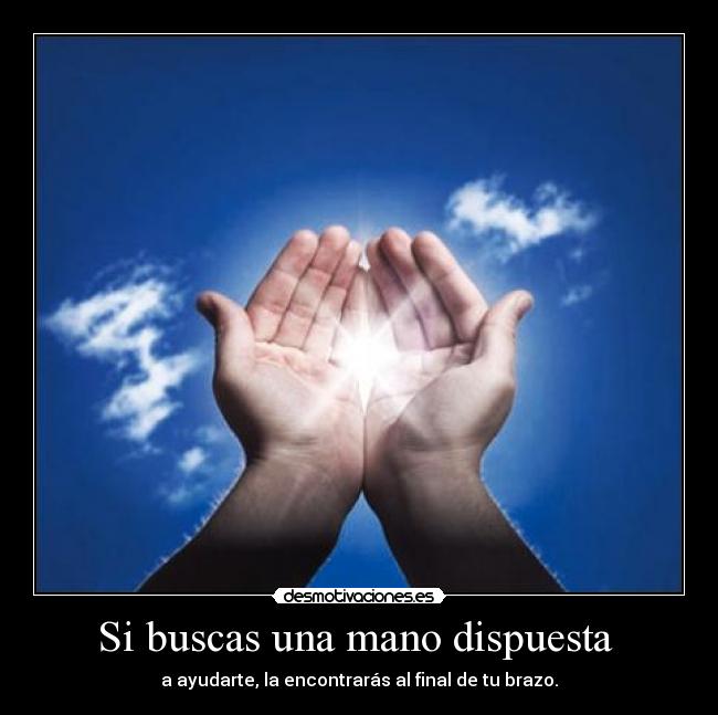 Si buscas una mano dispuesta  - 