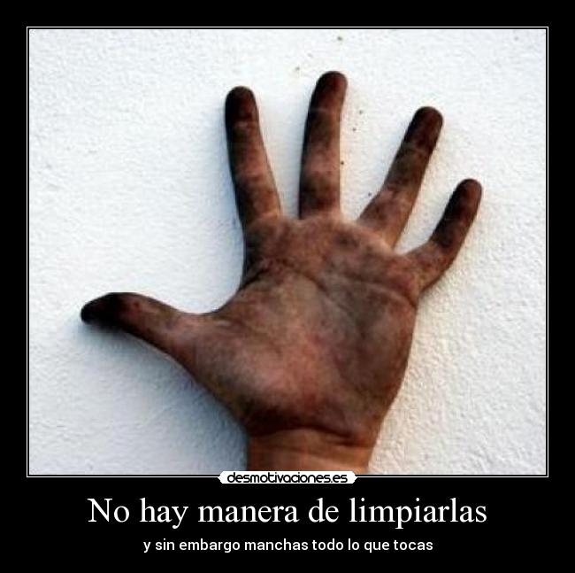 No hay manera de limpiarlas - 