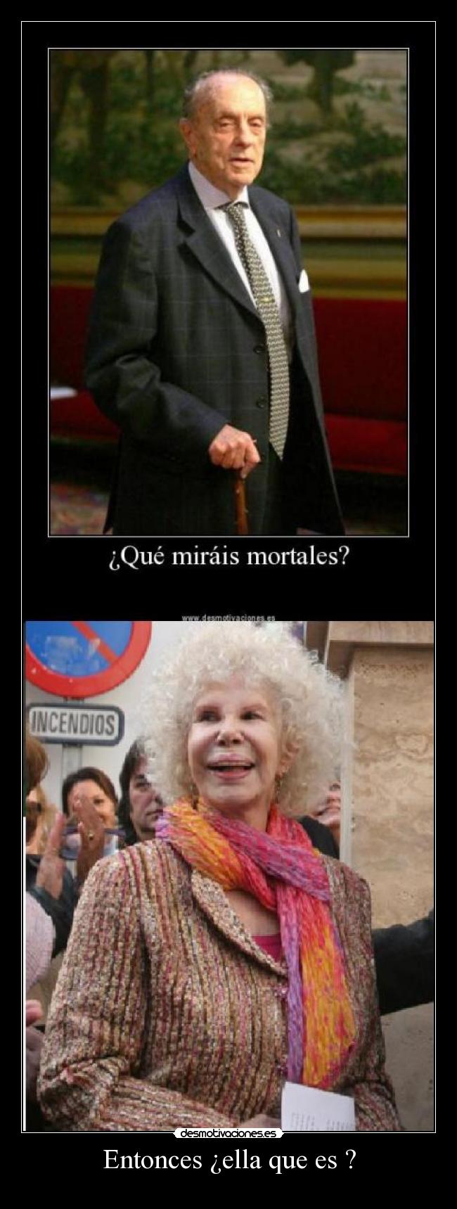 Entonces ¿ella que es ? -