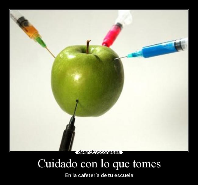 Cuidado con lo que tomes - 