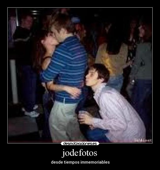 jodefotos - desde tiempos immemoriables