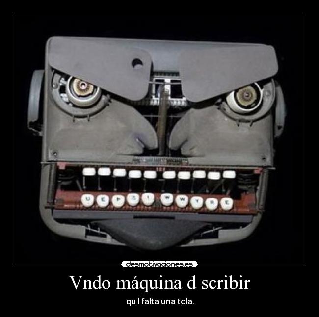 Vndo máquina d scribir - qu l falta una tcla.
