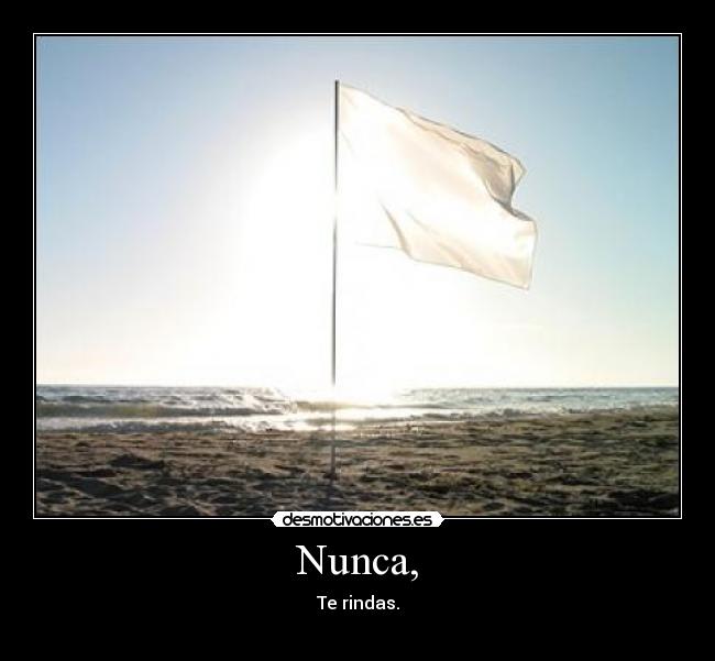 Nunca, -