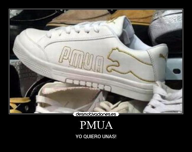 PMUA - YO QUIERO UNAS!
