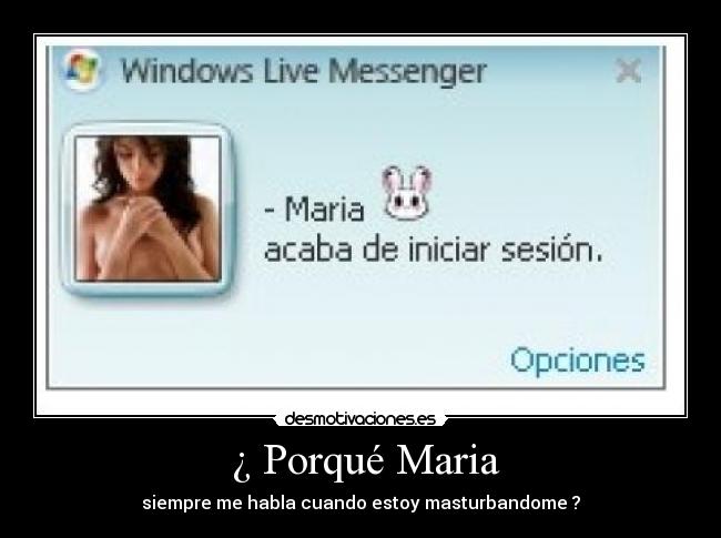 ¿ Porqué Maria -