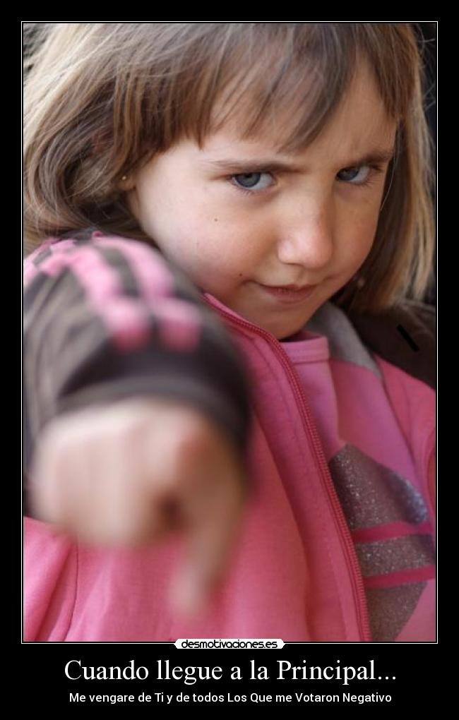 Cuando llegue a la Principal... -