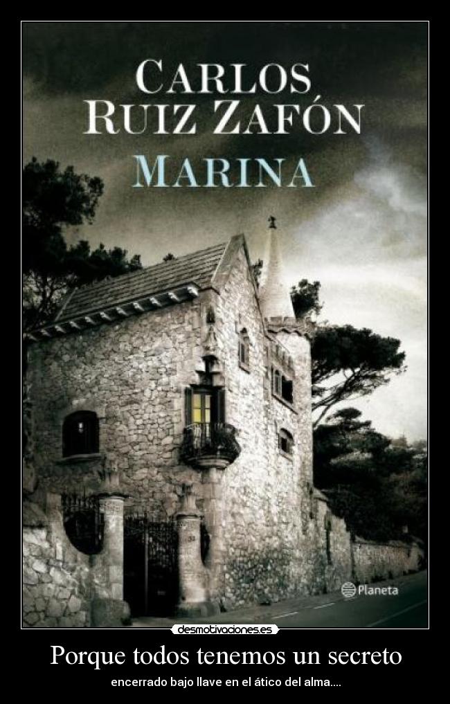 Porque todos tenemos un secreto - encerrado bajo llave en el ático del alma....