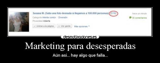Marketing para desesperadas - Aún asi... hay algo que falla...