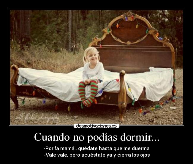 Cuando no podías dormir... -