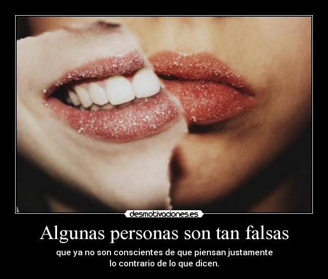 Algunas personas son tan falsas - 