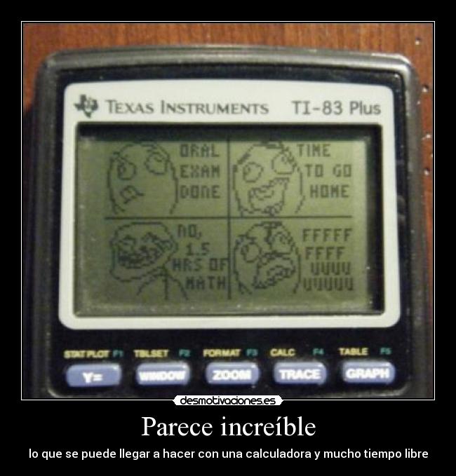 Parece increíble - lo que se puede llegar a hacer con una calculadora y mucho tiempo libre