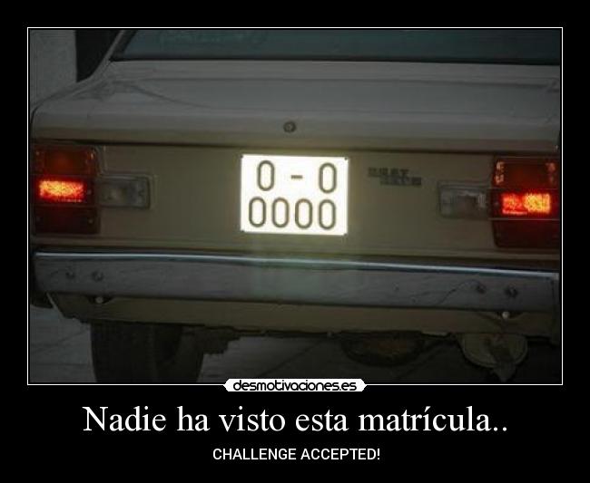 Nadie ha visto esta matrícula.. -