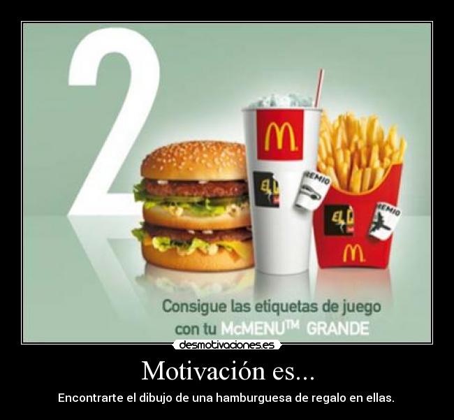 Motivación es... - Encontrarte el dibujo de una hamburguesa de regalo en ellas.