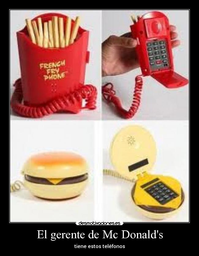 El gerente de Mc Donalds - tiene estos teléfonos