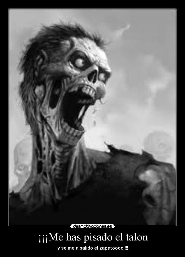 ¡¡¡Me has pisado el talon - y se me a salido el zapatoooo!!!!