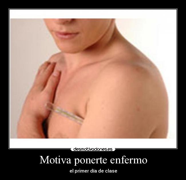 Motiva ponerte enfermo -