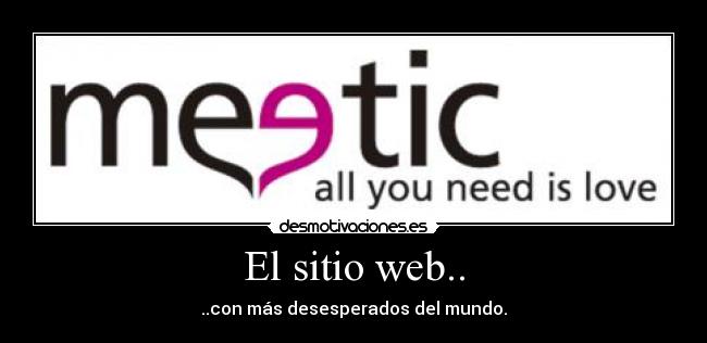 El sitio web.. - ..con más desesperados del mundo.