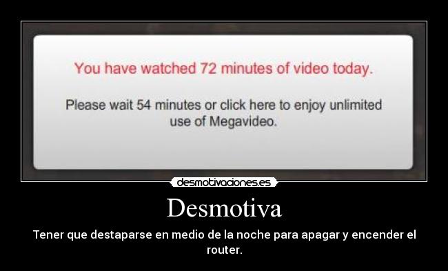 Desmotiva - Tener que destaparse en medio de la noche para apagar y encender el router.