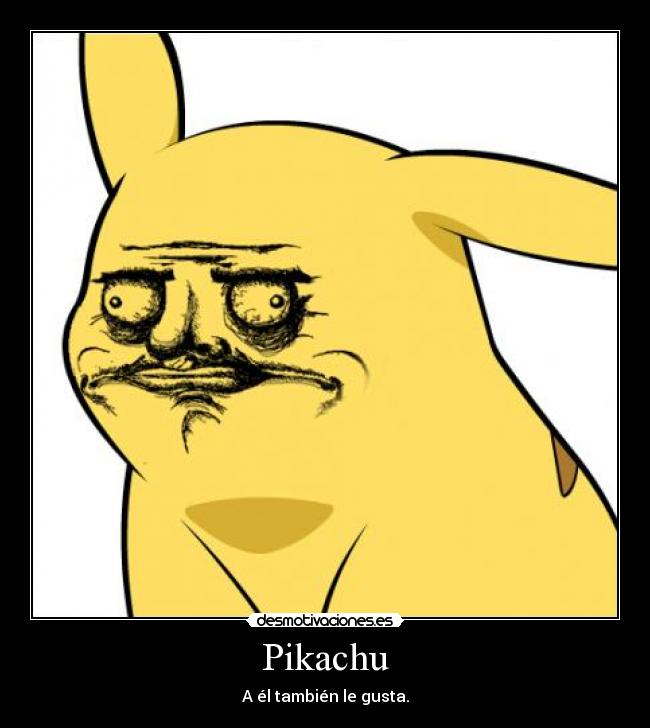 Pikachu - A él también le gusta.