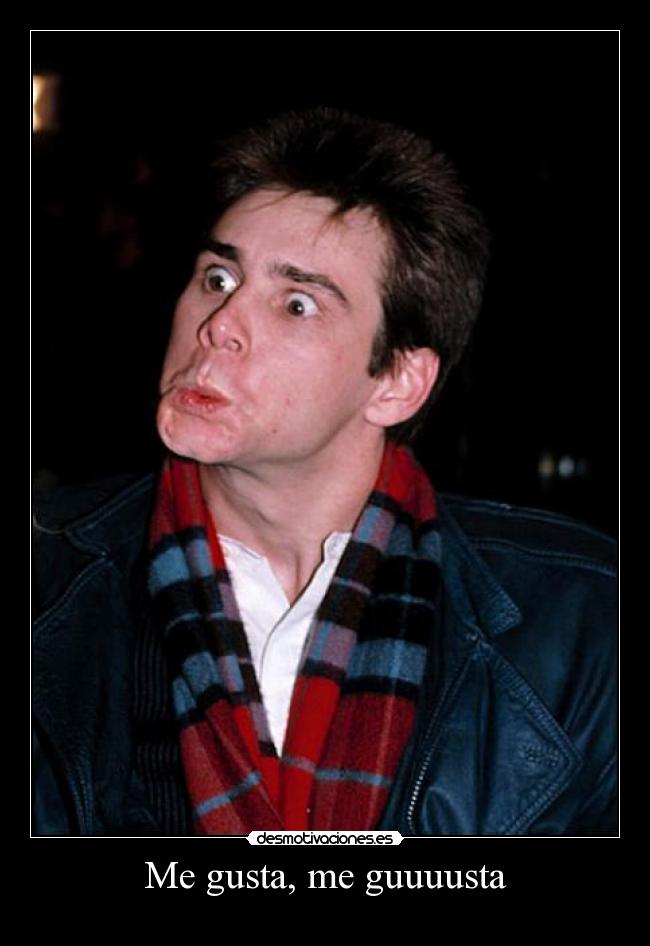 Me gusta, me guuuusta -