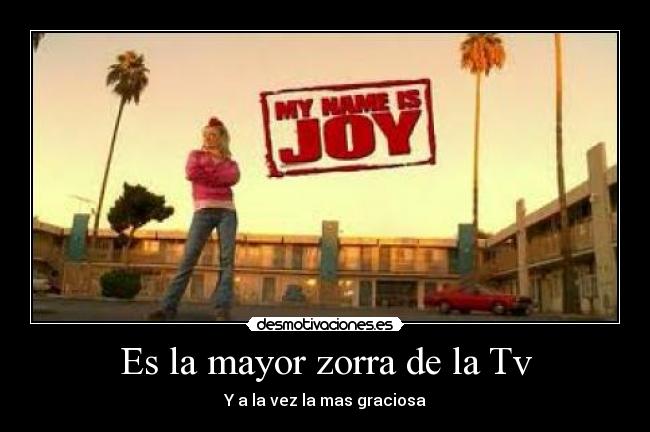 Es la mayor zorra de la Tv - 