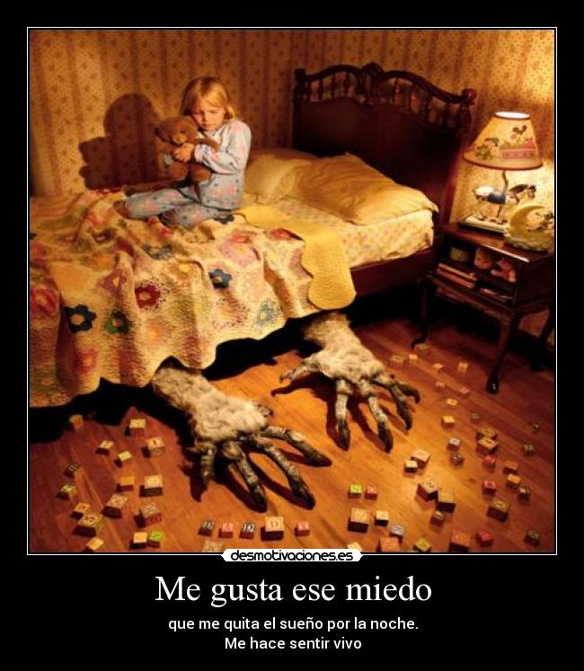 Me gusta ese miedo -