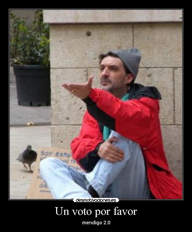 Un voto por favor - mendigo 2.0