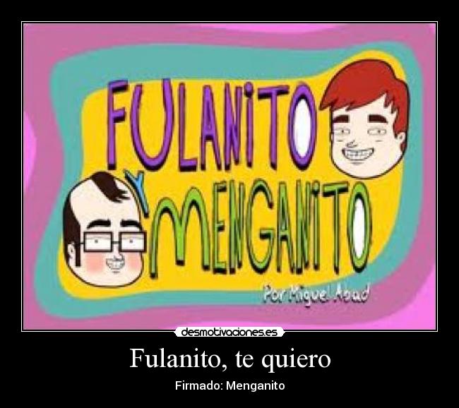 Fulanito, te quiero -