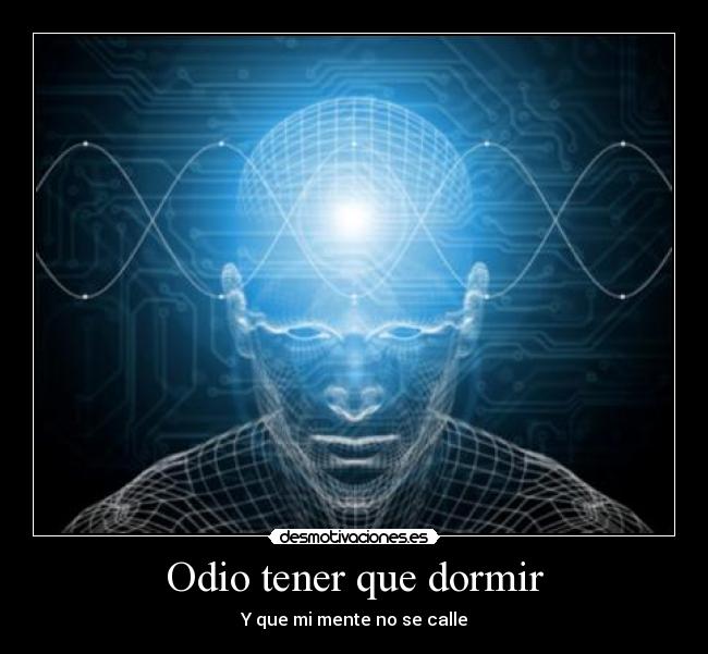 Odio tener que dormir -