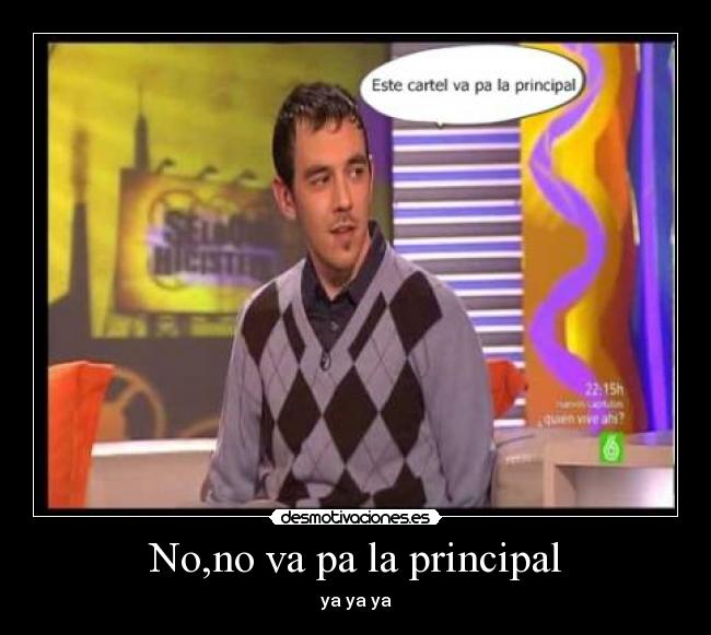No,no va pa la principal - 
