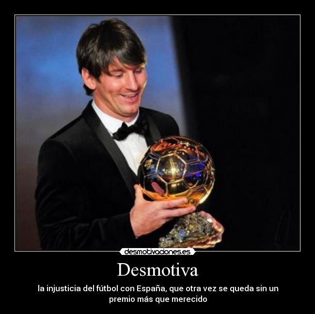 Desmotiva - la injusticia del fútbol con España, que otra vez se queda sin un
premio más que merecido