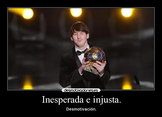 Inesperada e injusta. -