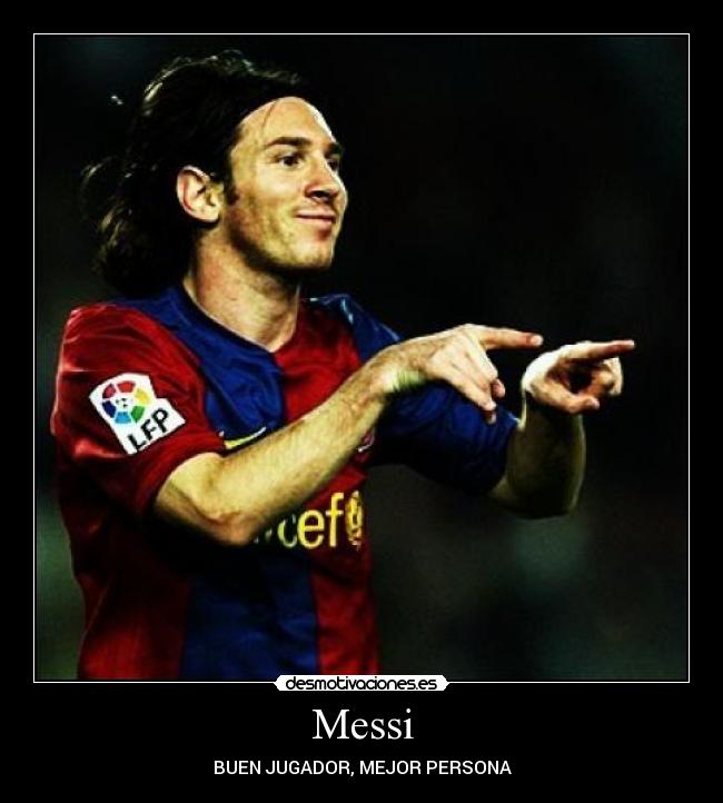 Messi - BUEN JUGADOR, MEJOR PERSONA