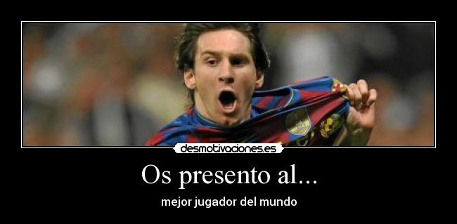 Os presento al... - mejor jugador del mundo