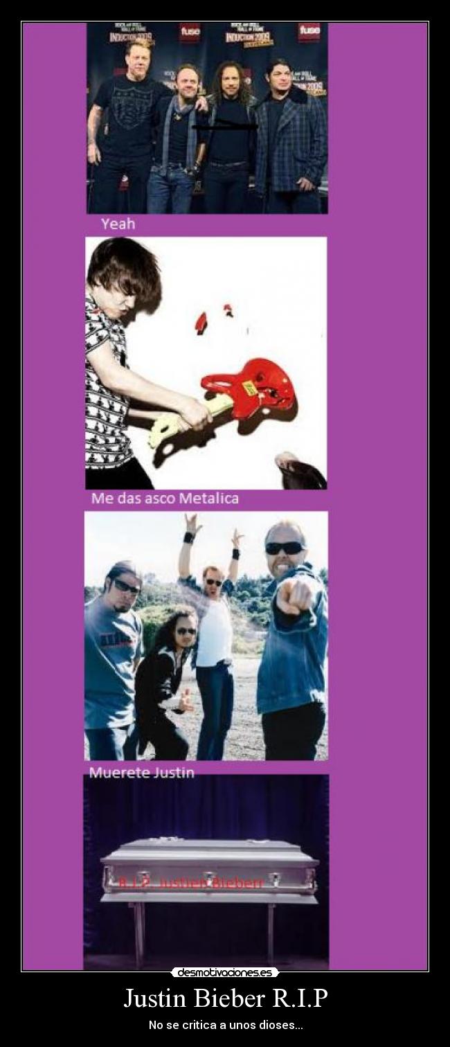 Justin Bieber R.I.P - No se critica a unos dioses...