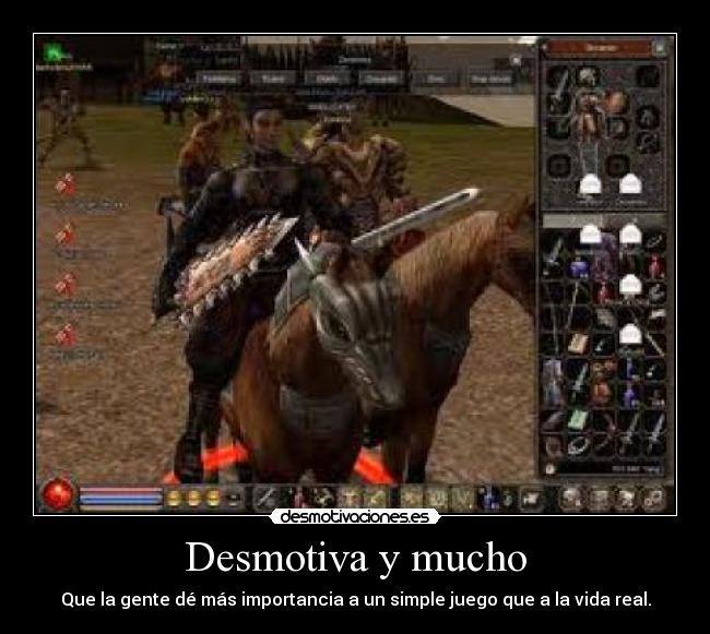 Desmotiva y mucho - Que la gente dé más importancia a un simple juego que a la vida real.