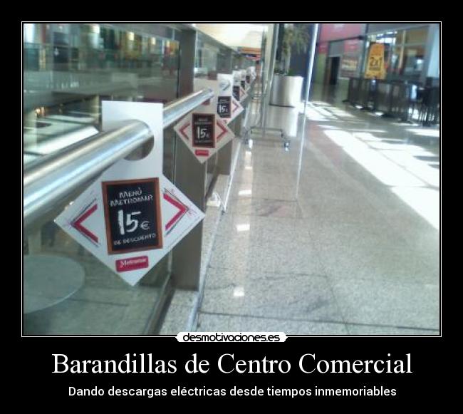 Barandillas de Centro Comercial - Dando descargas eléctricas desde tiempos inmemoriables