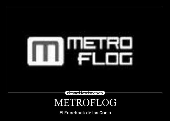 METROFLOG - El Facebook de los Canis