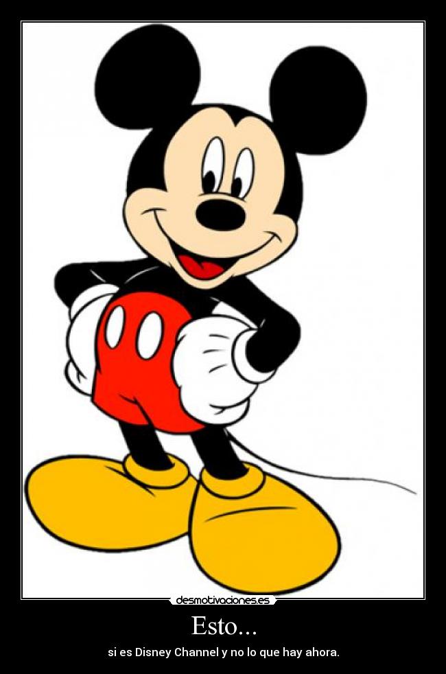 Esto... - si es Disney Channel y no lo que hay ahora.