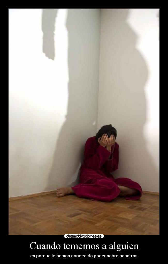 Cuando tememos a alguien - 