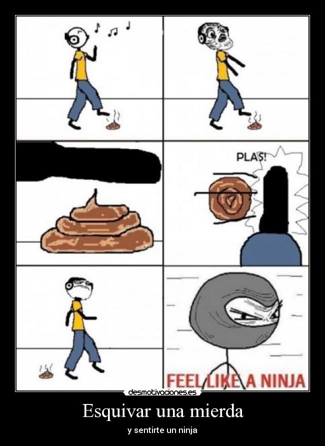 Esquivar una mierda - y sentirte un ninja