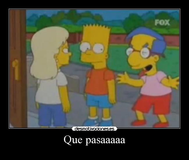 Que pasaaaaa - 
