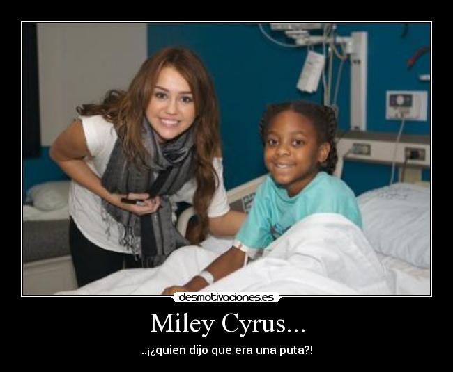 Miley Cyrus... -
