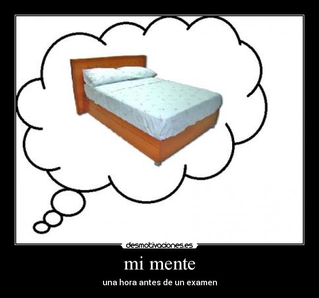 mi mente - una hora antes de un examen