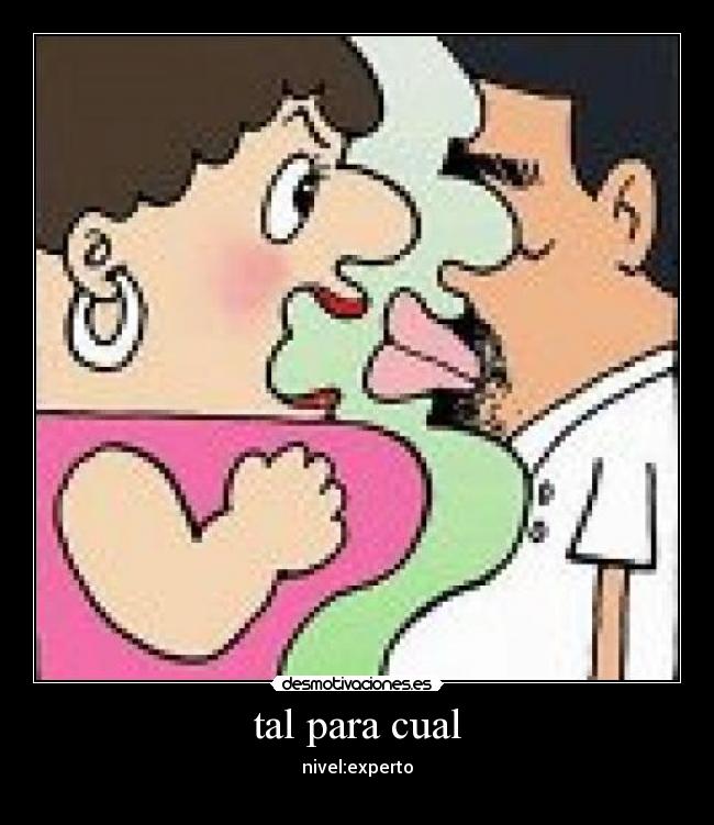 tal para cual - nivel:experto