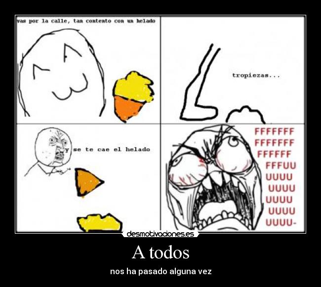 A todos - nos ha pasado alguna vez