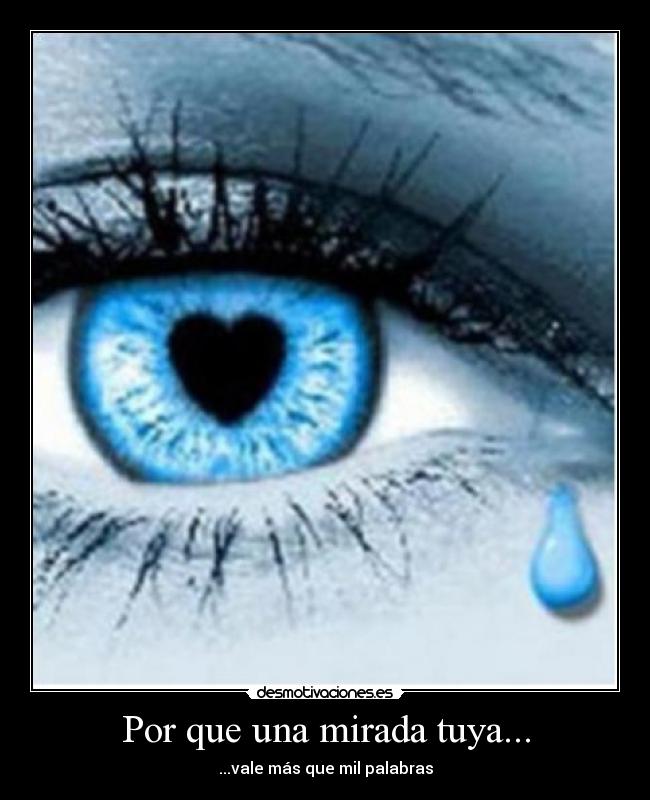 Por que una mirada tuya... - ...vale más que mil palabras