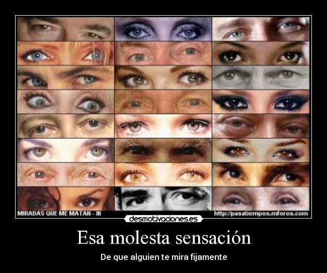 Esa molesta sensación - De que alguien te mira fijamente